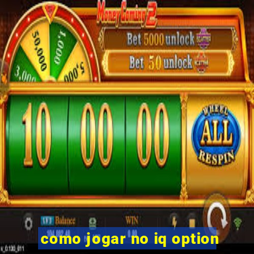 como jogar no iq option